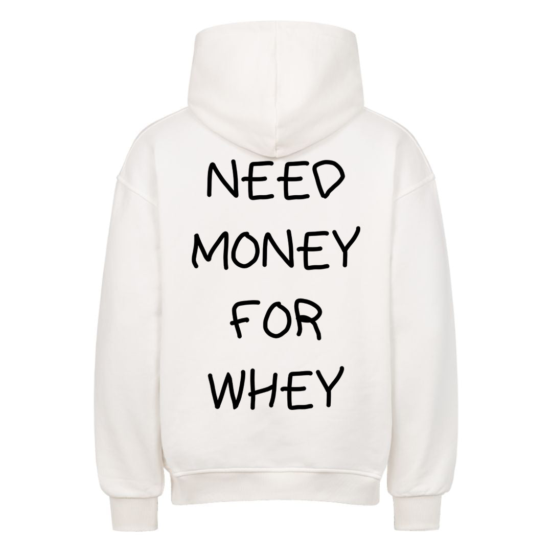 NEED MONEY FOR WHEY Oversized (Backprint) Hoodie