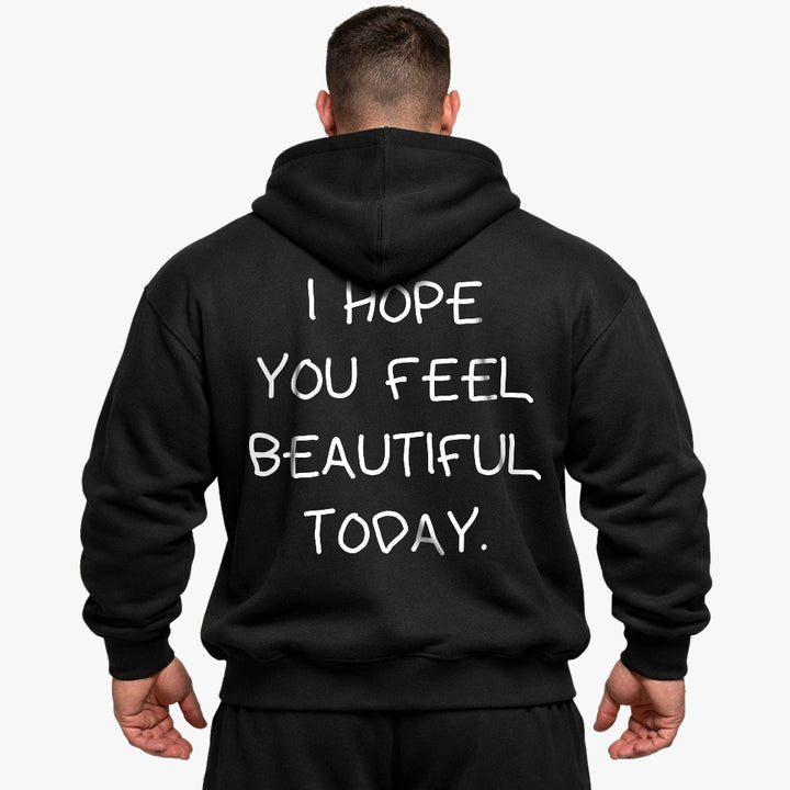 I HOPE YOU FEEL BEAUTIFUL TODAY Oversized (Backprint) Hoodie