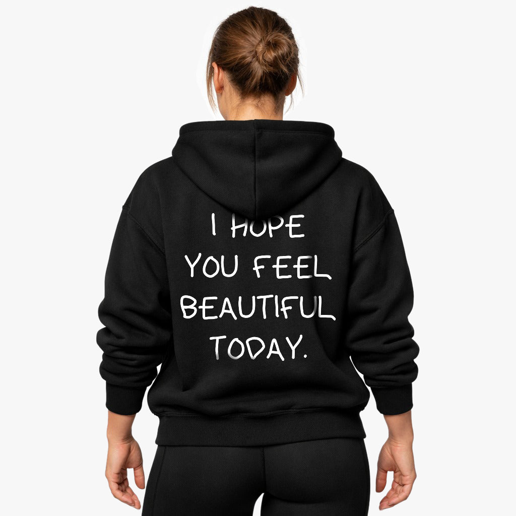 I HOPE YOU FEEL BEAUTIFUL TODAY Oversized (Backprint) Hoodie