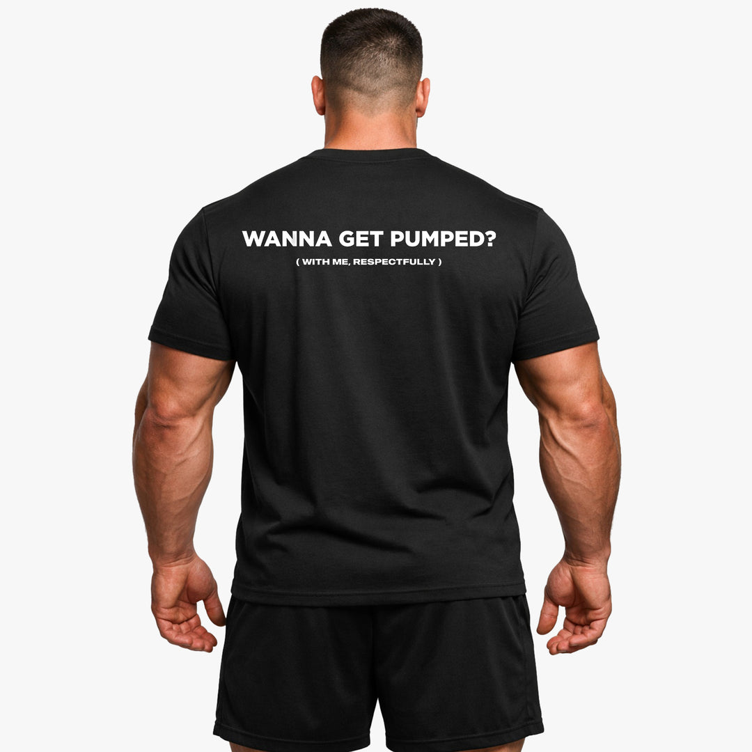 Wanna Get Pumped (Backprint) Shirt