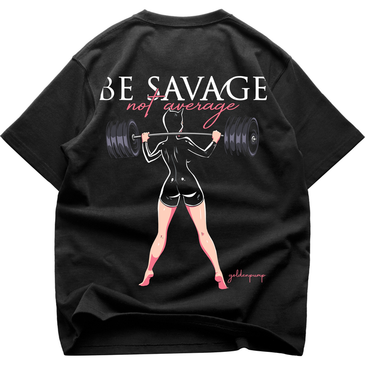 Be Savage (Backprint) Oversized Shirt