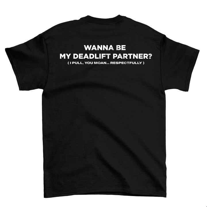 Wanna Be My Deadlift Partner (Backprint) Shirt